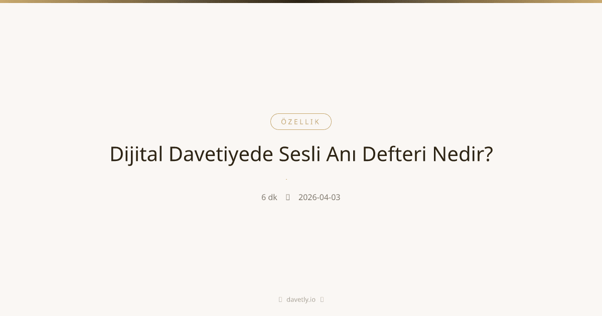 Dijital davetiyede sesli anı defteri özelliği