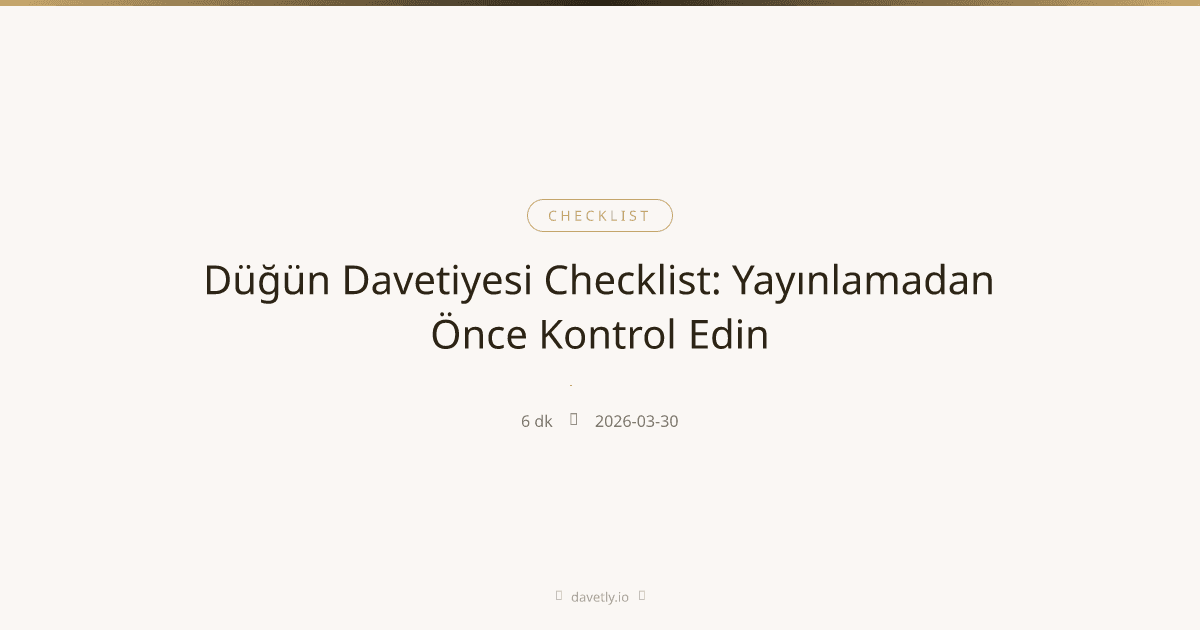 Düğün davetiyesi yayın öncesi kontrol listesi